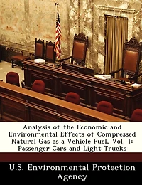 Analysis Of The Economic And Environmental Effects Of Compressed Natural Gas As A Vehicle Fuel, Vol. 1: Passenger Cars And Light Trucks
