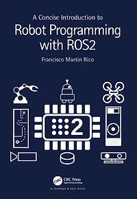A Concise Introduction to Robot Programming with ROS 2