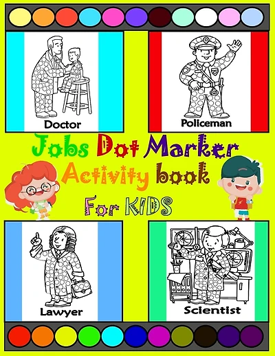 Jobs dot marker activity book: dot marker coloring book for Little boys and girls age 3-9 / Big Dots / activity Book for Kids /educational book with 54 pages