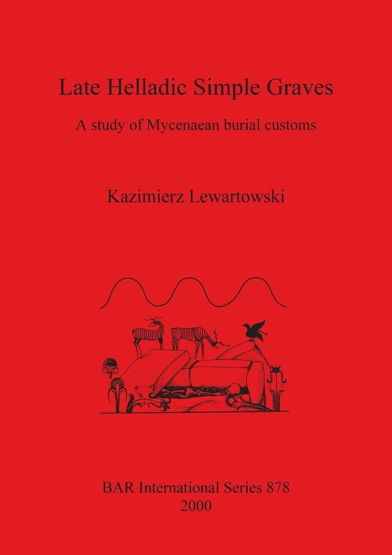 Late Helladic Simple Graves: A study of Mycenaean burial customs