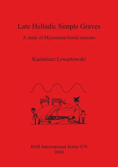 Late Helladic Simple Graves: A study of Mycenaean burial customs