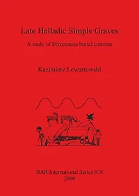 Late Helladic Simple Graves: A study of Mycenaean burial customs
