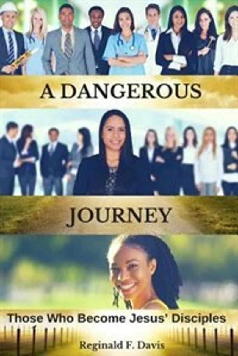 A DANGEROUS JOURNEY: Those Who Become Jesus' Disciples