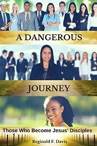 A DANGEROUS JOURNEY: Those Who Become Jesus' Disciples