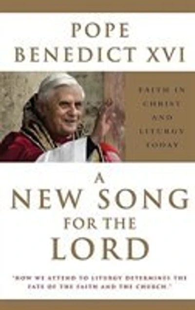 A New Song for the Lord: Faith in Christ and Liturgy Today