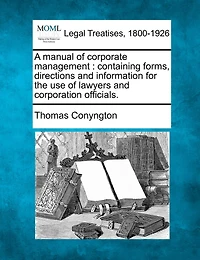 A Manual Of Corporate Management: Containing Forms