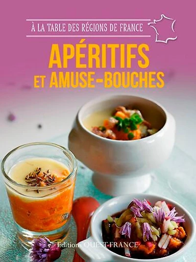 Apéritifs et amuse-bouches : 49 recettes de maisons d'hôtes qui cultivent l'art de vivre à la française aux quatre coins de France: 49 recettes de maisons d'hôtes qui cultivent l'art de vivre à la française aux quatre coins de France