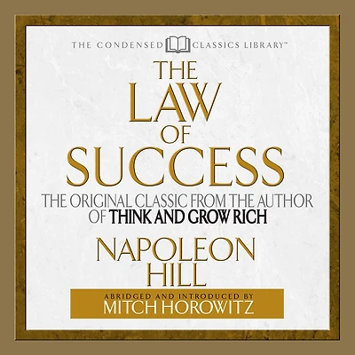 the Law of Success: Original Classic From Author THINK AND GROW RICH (Abridged)