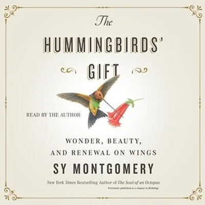 The Hummingbirds' Gift: Wonder, Beauty, and Renewal on Wings