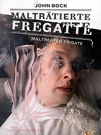 John Bock: Maltreated Frigate