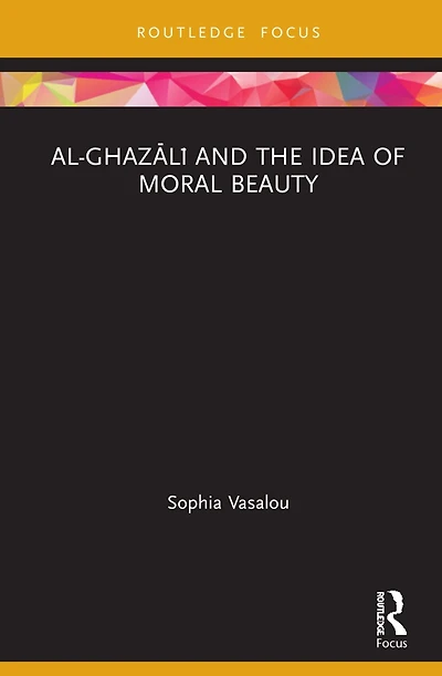 Al-GhazAlA and the Idea of Moral Beauty