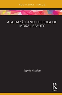Al-GhazAlA and the Idea of Moral Beauty