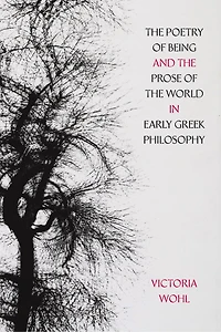 the Poetry of Being and Prose World Early Greek Philosophy