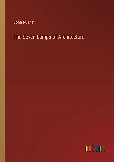 The Seven Lamps of Architecture