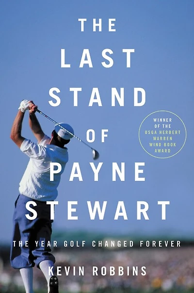 The Last Stand of Payne Stewart: Year Golf Changed Forever