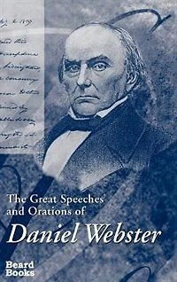 The Great Speeches And Orations Of Daniel Webster