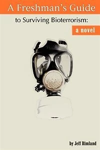 A Freshman's Guide to Surviving Bioterrorism: A Novel