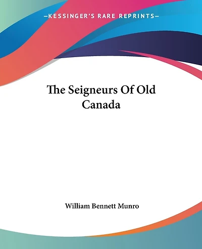 The Seigneurs Of Old Canada