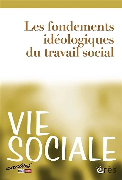 Vie sociale, n°4. Les fondements idéologiques du travail social