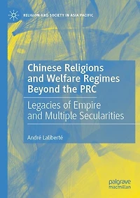 Chinese Religions and Welfare Regimes Beyond the PRC: Legacies of Empire and Multiple Secularities