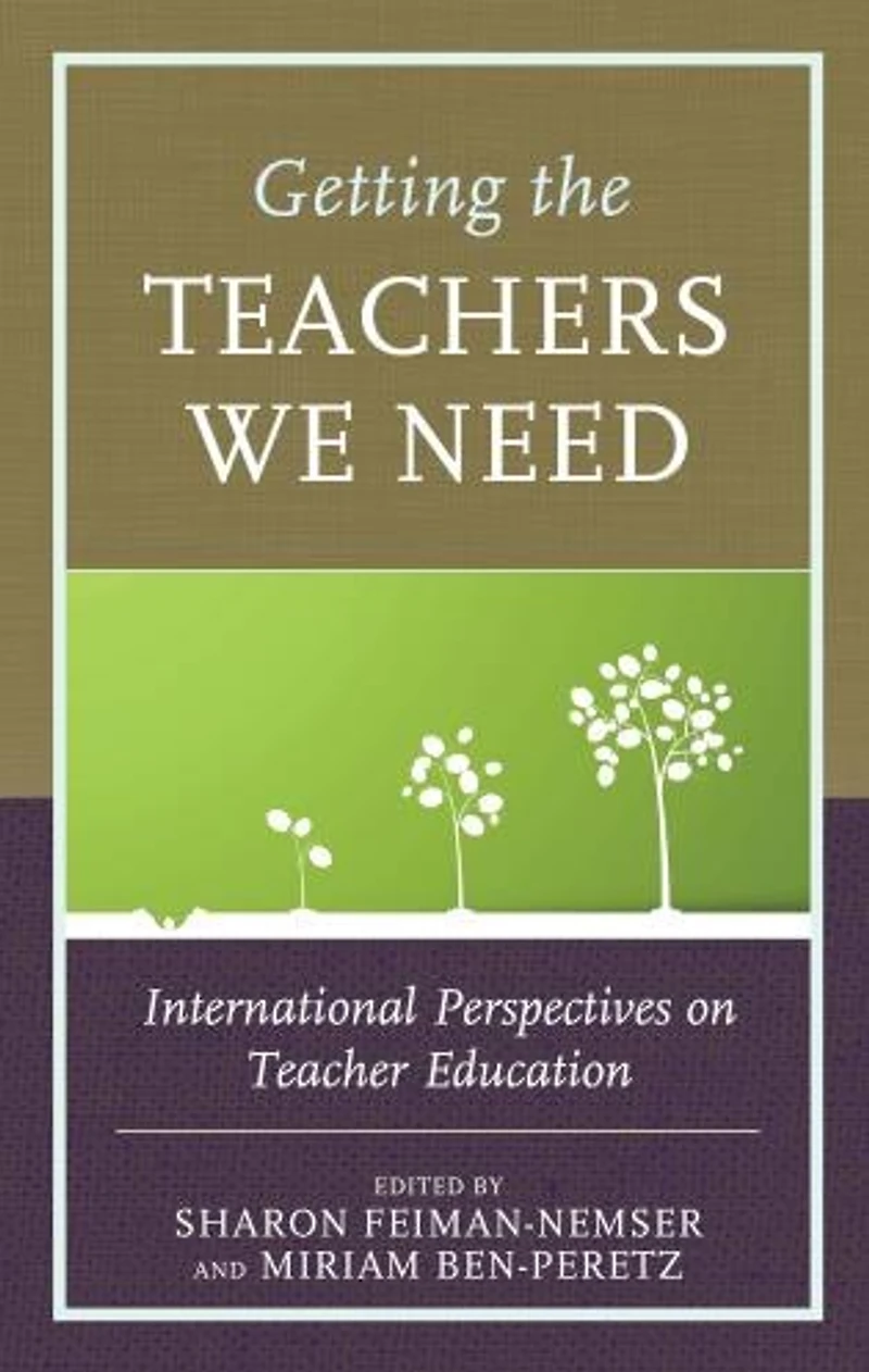 Getting the Teachers We Need: International Perspectives on Teacher Education