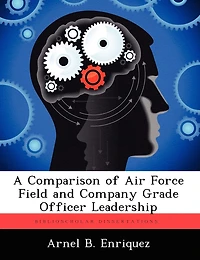 A Comparison of Air Force Field and Company Grade Officer Leadership