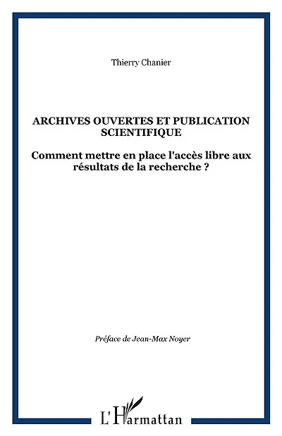 Archives ouvertes et publication scientifique: comment mettre en place l'accès libre aux résultats de la recherche ?