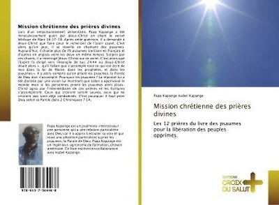 Mission chretienne des prieres divines: Les 12 prières du livre des psaumes pour la liberation des peuples opprimes.