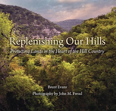 Replenishing Our Hills: Protecting Lands the Heart of Hill Country