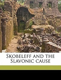 Skobeleff and the Slavonic Cause