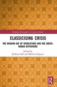 Classicising Crisis: the Modern Age of Revolutions and Greco-Roman Repertoire
