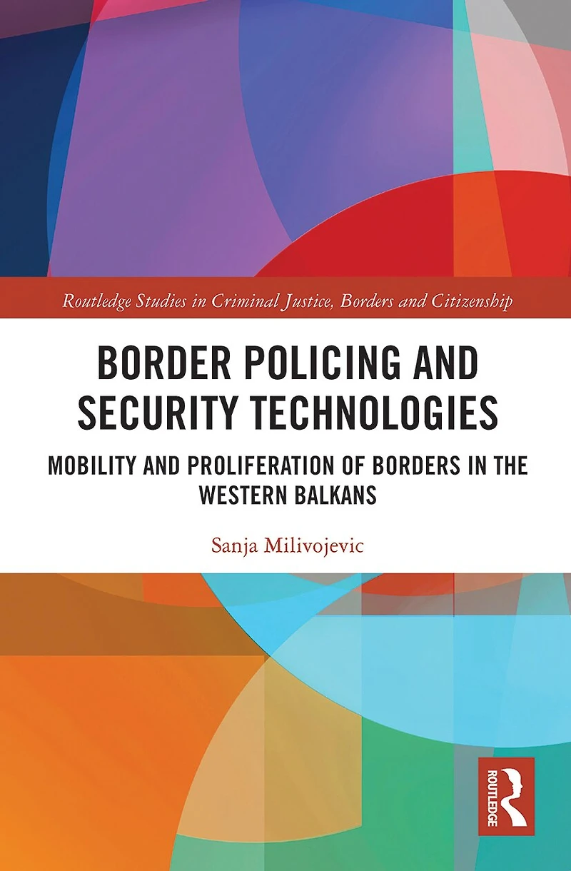 Border Policing And Security Technologies: Mobility Proliferation Of Borders The Western Balkans