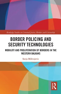 Border Policing And Security Technologies: Mobility Proliferation Of Borders The Western Balkans