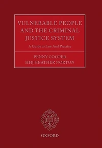 Vulnerable People and the Criminal Justice System: A Guide to Law Practice