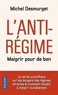 L' anti-régime: maigrir pour de bon