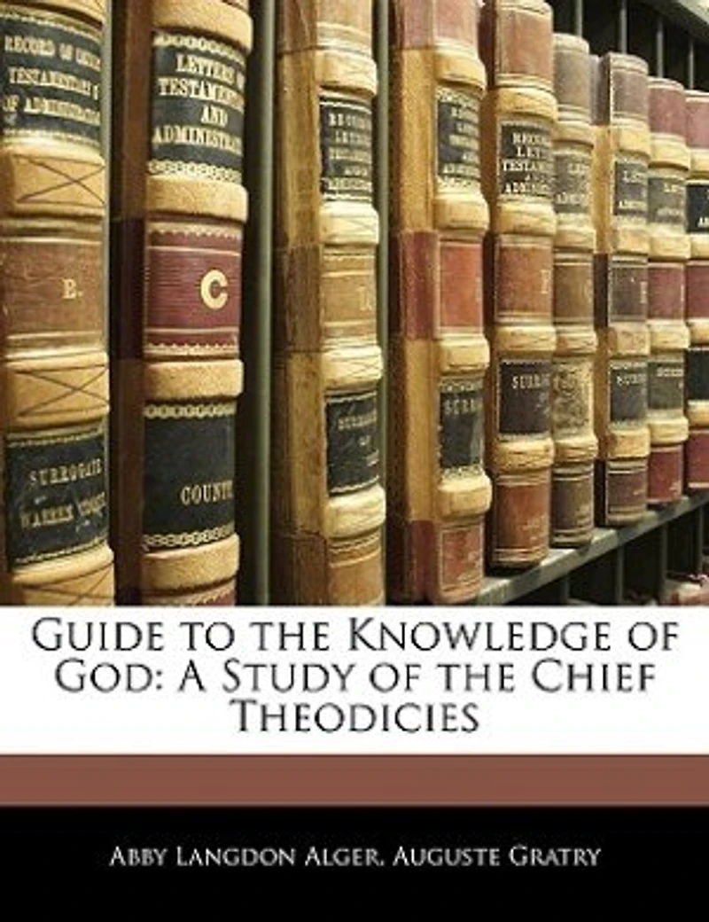Guide to the Knowledge of God: A Study Chief Theodicies (Classic Reprint)