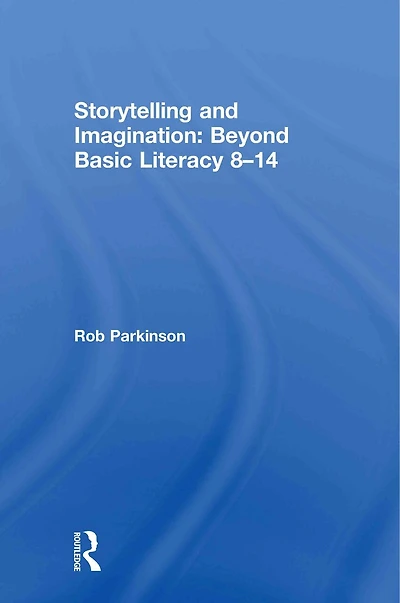 Storytelling and Imagination: Beyond Basic Literacy 8-14