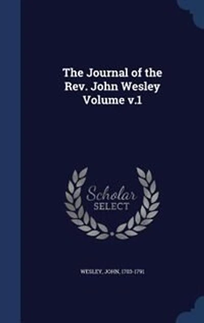the Journal of Rev. John Wesley Volume v.1