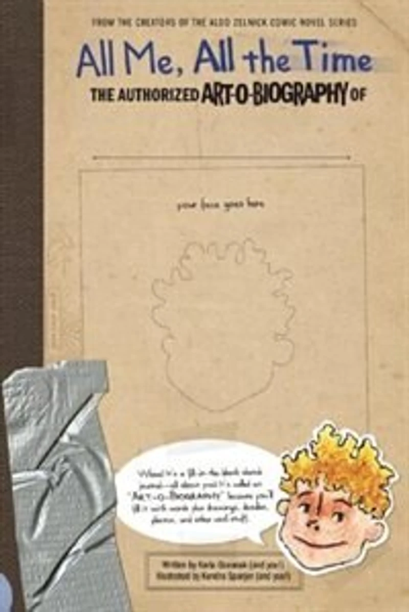 All Me, All The Time: The Authorized Art-o-biography Of . . .