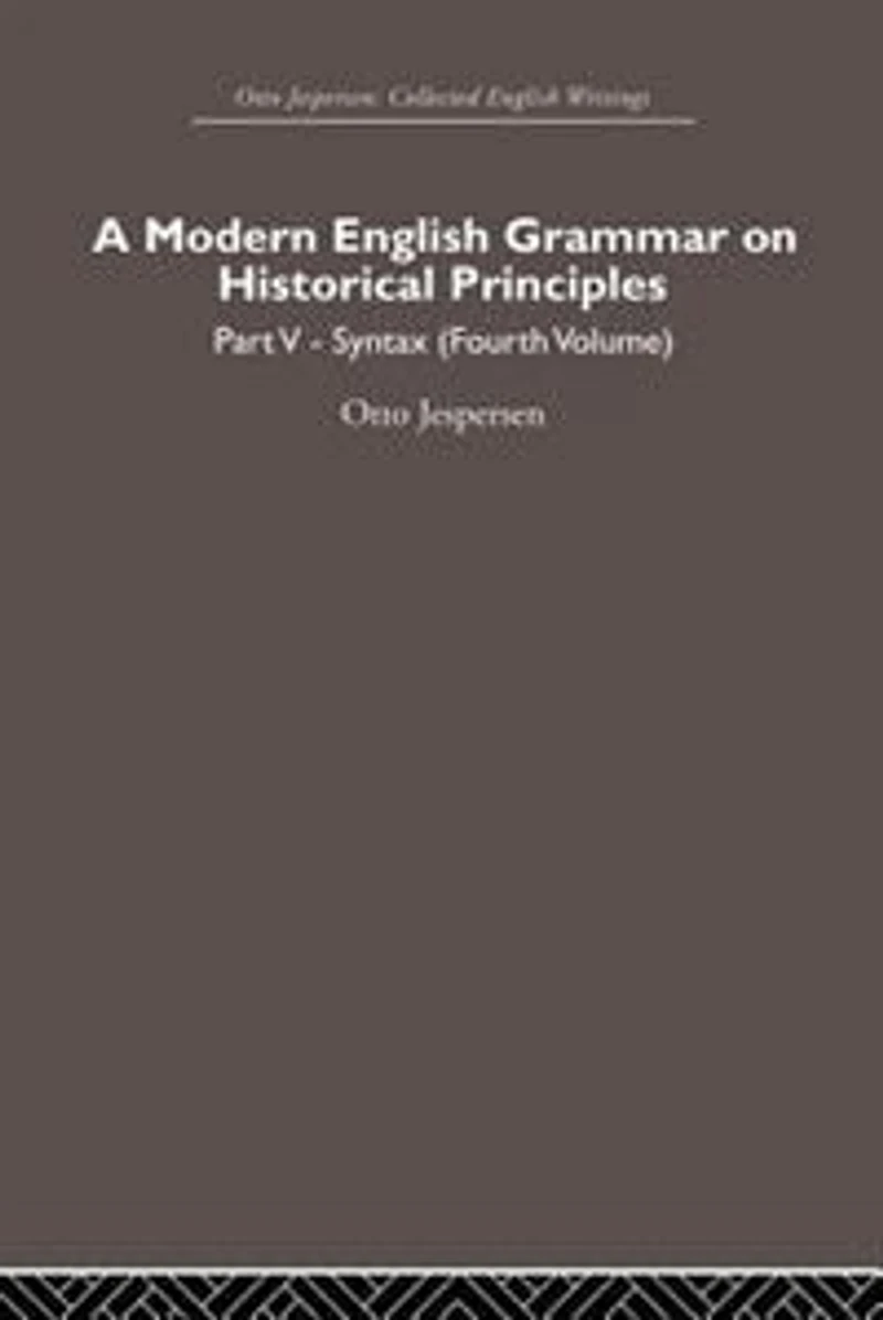 A Modern English Grammar On Historical Principles: Volume 5, Syntax (fourth Volume)