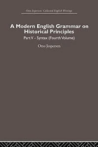 A Modern English Grammar On Historical Principles: Volume 5, Syntax (fourth Volume)