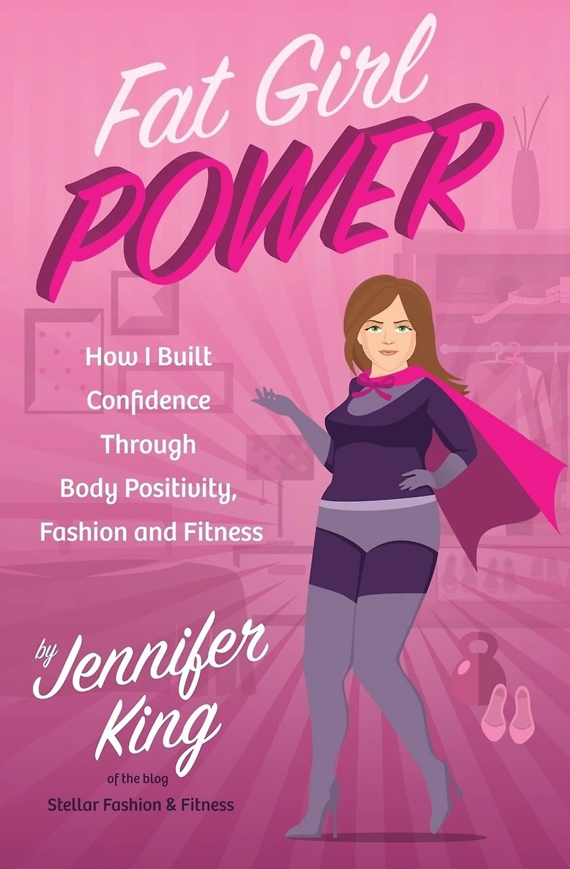 Fat Girl Power: How I Built Confidence through Body Positivity, Fashion and Fitness