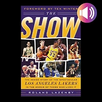 the Show: Inside Story of Spectacular Los Angeles Lakers Words Those Who Lived It