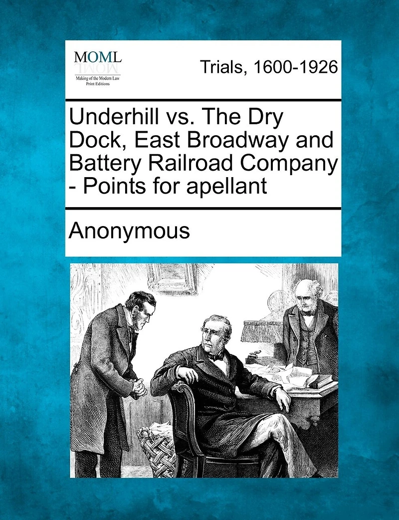 Underhill Vs. The Dry Dock, East Broadway And Battery Railroad Company - Points For Apellant