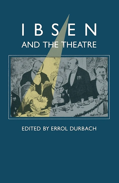 Ibsen and the Theatre: Essays in Celebration of the 150th Anniversary of Henrik Ibsen's Birth