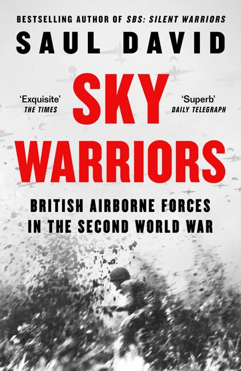 Sky Warriors: British Airborne Forces the Second World War