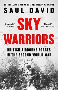 Sky Warriors: British Airborne Forces the Second World War