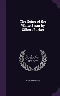 the Going of White Swan (Classic Reprint)