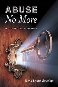 Abuse No More: Keys to Freedom From