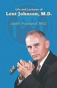 Life and Lectures of Lent Johnson, M. D.
